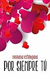 Por siempre tú by Moruena Estríngana
