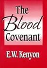 The Blood Covenant by E.W. Kenyon