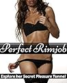 Give her the perfect rimjob: Explore her secret pleasure tunnel