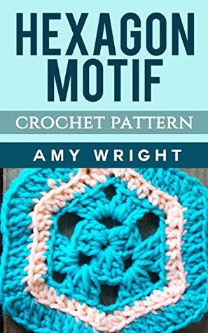 Hexagon Motif: Crochet Pattern (Kindle Edition)