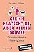 Gleich klatscht es, aber keinen Beifall: Sternstunden des Mutterglücks (German Edition)