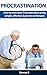 Procrastination: How to overcome Procrastination using simple, effective & proven techniques (Procrastination cure, procrastination habits, procrastination equation, motivation)