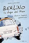 Berlino. In fuga dal Muro by Saverio Simonelli