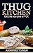 Thug Kitchen - Eat like you give a f**k!: An amazing cookbook to get your life back on track