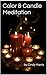Color & Candle Meditation