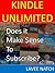 Kindle Unlimited - Does it Make Sense to Subscribe? by Lavee Natch