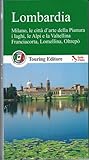 Lombardia: Milano, le città d'arte della Pianura i laghi, le Alpi e la Valtellina, Franciacorta, Lomellina, Oltrepò