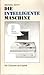 Die intelligente Maschine :...
