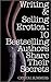 Writing and Selling Erotica: 10 Bestselling Authors Share Their Secrets