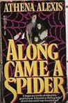 Along Came a Spider by Athena Alexis