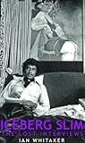 Iceberg Slim: Lost Interviews with the Pimp