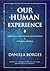 Our Human Experience: Principles for Personal Development and Spiritual Growth (Spiritual Awakening: Consciousness and Awareness)
