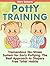 Potty Training: Tremendous No-Stress System for Early Pottying. The Best Approach to Diapers Free Toilet Habits (Potty Training, Potty Training in 3 Days, Potty Train in a Weekend)