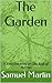 The Garden by Samuel Martin