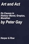 Art and Act: On Causes in History: Manet, Gropius, Mondrian