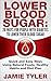 Lower Blood Sugar: 20 Ways For People With Diabetes To Lower Their Blood Sugar: Quick and Easy Ways Using Natural Foods, Healthy Habits and Diet Plan (Lower ... Cure, Diabetes, Blood Sugar, Diabetic)