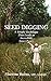 Seed Digging by Shawna Burns Seed Digging by Shawna Burns