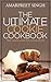 The Ultimate Cookie Cookbook - Become a Cookie expert: Make yummy cookies that everyone dies for.