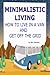 Minimalistic Living: How To Live In A Van And Get Off The Grid
