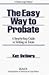 The Easy Way to Probate: A Step-by-Step Guide to Settling an Estate