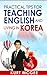 Practical Advice for Teaching English in South Korea by Joshua Gordon