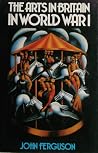 The Arts in Britain in World War I The Arts in Britain in World War I