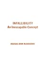 Infallibility: An Inescapable Concept