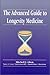 The Advanced Guide to Longevity Medicine by Mitchell J. Ghen