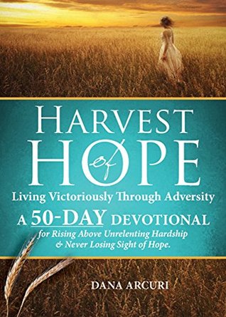Harvest of Hope: Living Victoriously Through Adversity, A 50-Day Devotional