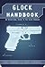 Glock Handbook by Erik Lawrence