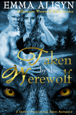 Taken by the Werewolf (Billionaire Werewolf Biker Brides #4)