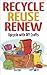 Recycle Reuse Renew: Upcycle With DIY Crafts (Projects For Kids, Decorating Your Home, DIY Projects)