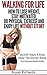 Walking For Life – How To Lose Weight, Stay Motivated, Do Physical Exercise And Enjoy Life Without Effort: 10,000 Steps A Day Keep The Doctor Away - The Ultimate Health Guide (Health Session Book 3)