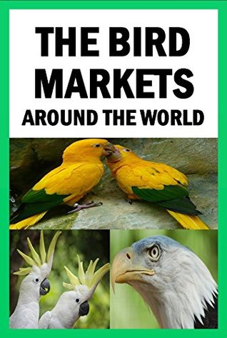 Capa do Livro The Bird Markets Around The World