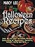 Halloween Recipes: Over 40 Low Cost Halloween Recipes Consisting of Appetizers, Desserts, Dinner, Party and More...