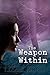 The Weapon Within: A Paranormal Dystopian Adventure (The Unexplainables Book 1)