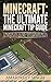 Minecraft: The Ultimate Minecraft Tip Guide: Unofficial Guide, Hidden Secrets , Multiplayer tips etc .within Minecraft