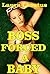 Boss Forced a Baby (Forbidden Pregnancy, Taboo Erotica)