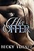 His Offer (Alpha Billionaire Erotic Romance Novella)