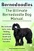 Bernedoodles. The Ultimate Bernedoodle Dog Manual. Bernedoodle care, costs, feeding, grooming, health and training all included.