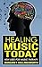 Healing Music Today: New Uses for Music Therapy (First in a Series Book 1)