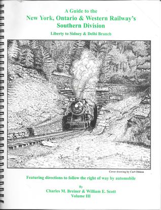 A Guide to the New York Ontario Western Railway's Southern Division, Liberty to Sidney & Delhi Branch, Volume III (Spiral-bound)