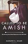Called to Be Amish by Marlene C. Miller