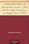 Book cover for A Will and No Will or A Bone for the Lawyers. (1746) The New Play Criticiz'd, or the Plague of Envy (1747)