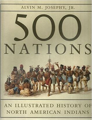 500 Nations: An Illustrated History of North American Indians by Alvin M. Josephy Jr.