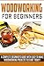 Woodworking for Beginners: ...