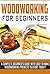 Woodworking for Beginners by J. Parker