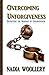 Overcoming Unforgiveness: Destroying the Bondage of Unforgiveness