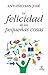 La felicidad de las pequeñas cosas (Spanish Edition)