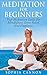 Meditation For Beginners: Your Meditation Guide For Mindfulness, Stress Relief, And Happiness (Meditation, Meditation For Beginners, Meditation Techniques, Meditation Books)